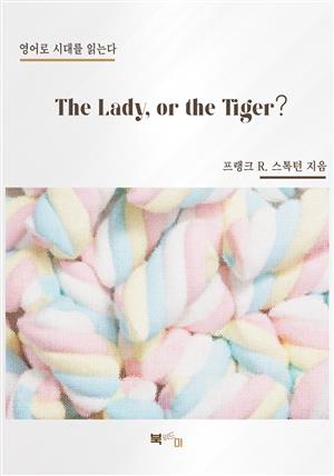 The Lady, or the Tiger?