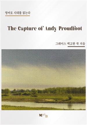 The Capture of Andy Proudfoot