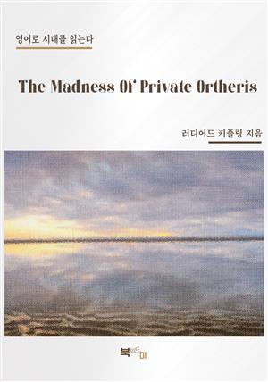 The Madness Of Private Ortheris