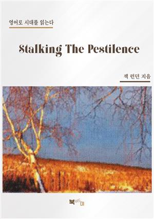 Stalking The Pestilence