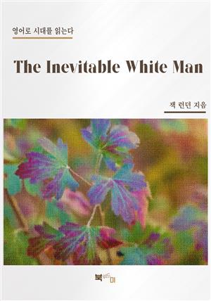 The Inevitable White Man