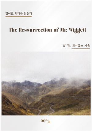 The Ressurrection of Mr. Wiggett