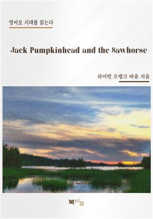 Jack Pumpkinhead and the Sawhorse