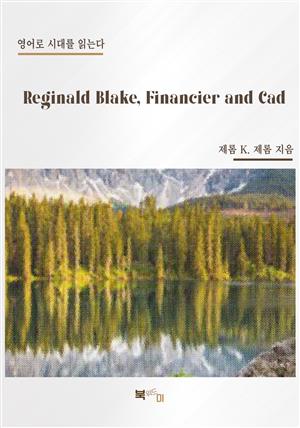 Reginald Blake, Financier and Cad