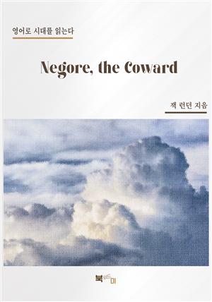 Negore, the Coward