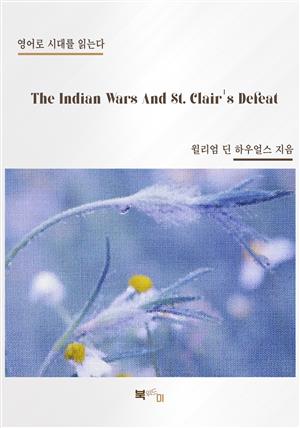 The Indian Wars And St. Clair's Defeat