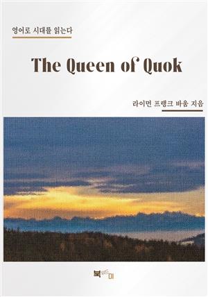 The Queen of Quok