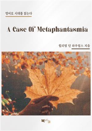 A Case Of Metaphantasmia