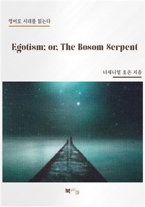 Egotism; or, The Bosom Serpent