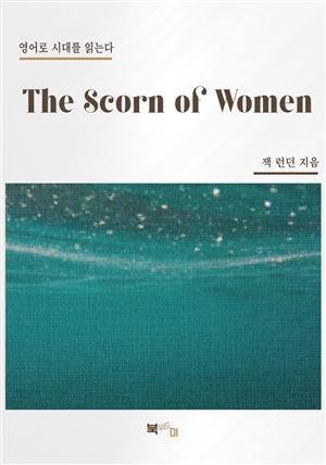 The Scorn of Women