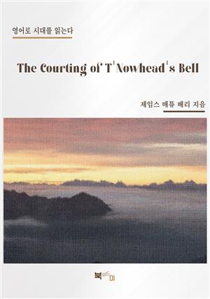 The Courting of T'Nowhead's Bell