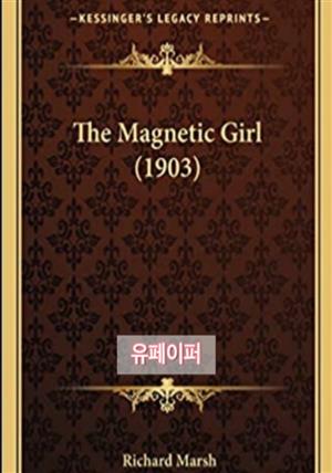 THE MAGNETIC GIRL