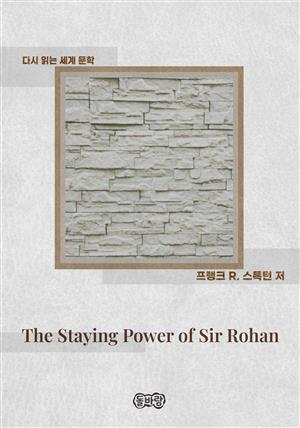 The Staying Power of Sir Rohan