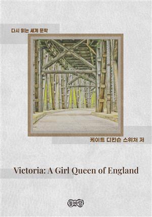 Victoria: A Girl Queen of England