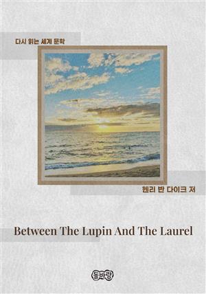 Between The Lupin And The Laurel