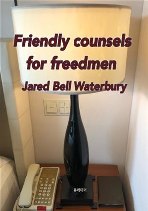 Friendly counsels for freedmen