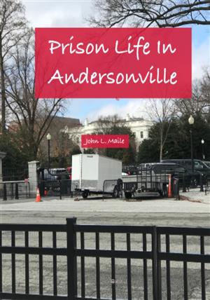 Prison Life in Andersonville