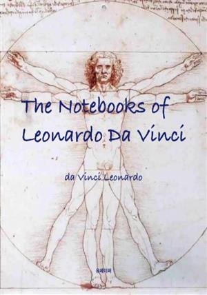 The Notebooks of Leonardo Da Vinci