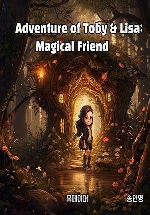 Adventure of Toby&Lisa :Magical Friends