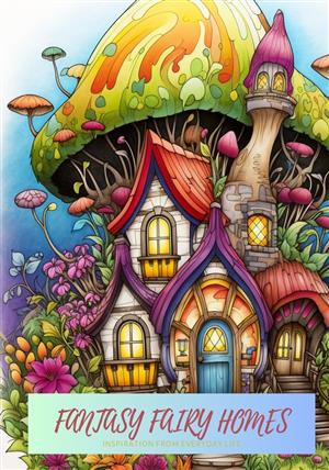 "FANTASY FAIRY HOMES”