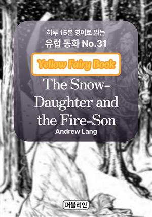 The Snow-Daughter and the Fire-Son