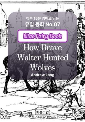 How Brave Walter Hunted Wolves