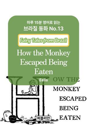 How the Monkey Escaped Being Eaten