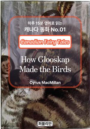 How Glooskap Made the Birds