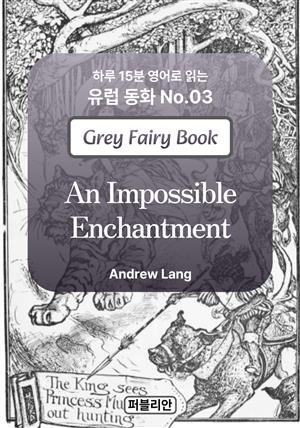 An Impossible Enchantment