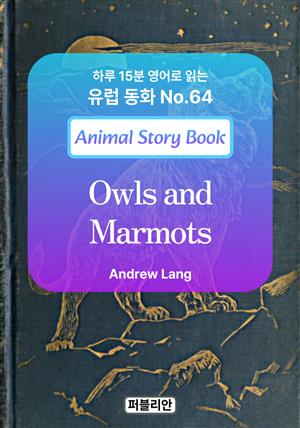 Owls and Marmots